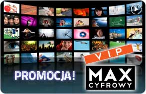 Sprawdź promocyjną ofertę MAX Cyfrowy VIP